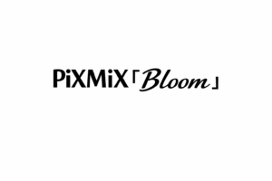 PiXMiX『Bloom』
